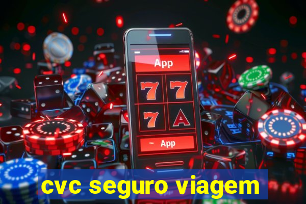 cvc seguro viagem